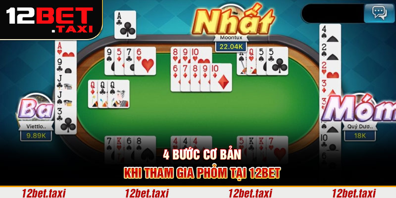 4 bước cơ bản khi tham gia phỏm 12BET