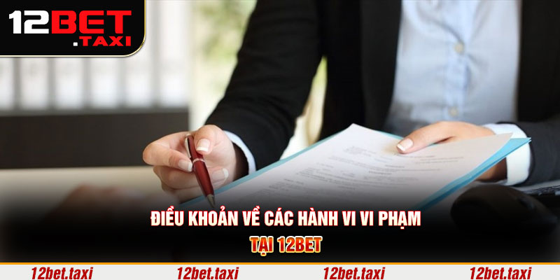 Điều khoản về các hành vi vi phạm tại 12BET