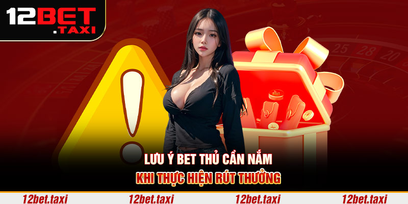 Lưu ý bet thủ cần nắm khi thực hiện rút thưởng 