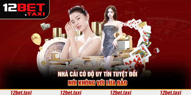 Nhà cái có độ uy tín tuyệt đối, nói không với lừa đảo