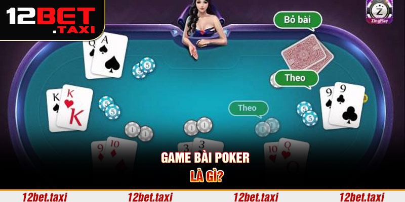 Game bài Poker 12bet là gì?