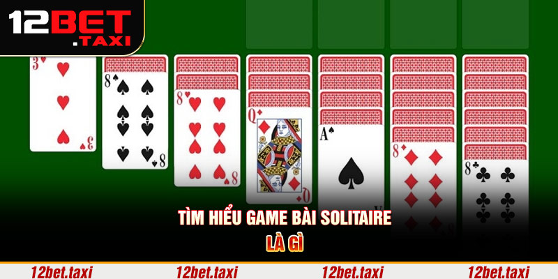 Tìm hiểu game bài solitaire là gì