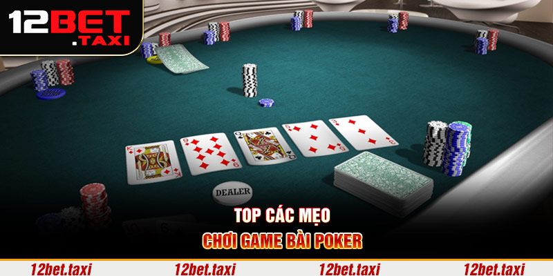 Top các mẹo chơi game bài Poker